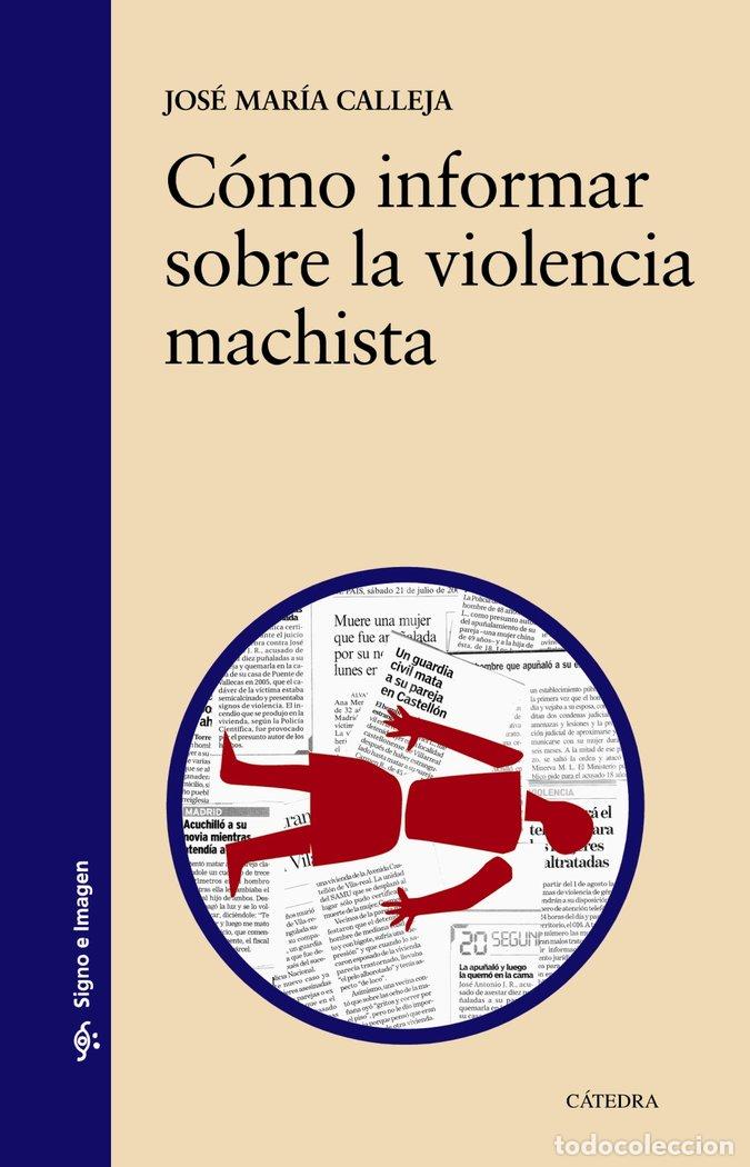 Libros: COMO INFORMAR SOBRE LA VIOLENCIA MACHISTA - CALLEJA, JOSE MARIA