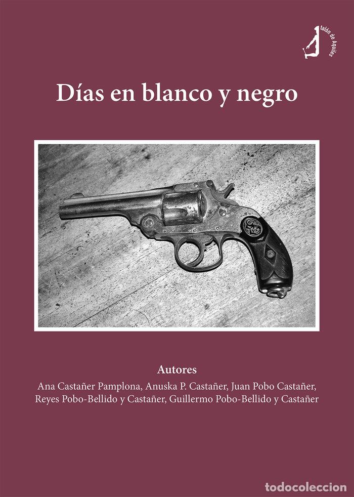 Libros: DIAS EN BLANCO Y NEGRO - CASTA&Ntilde;ER PAMPLONA, ANA