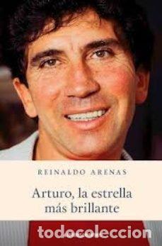 Libros: ARTURO LA ESTRELLA MAS BRILLANTE - ARENA, REINALDO