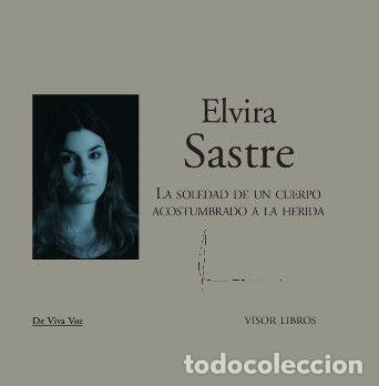 Libros: SOLEDAD DE UN CUERPO ACOSTUMBRADO A LA HERIDA,LA - SASTRE, ELVIRA