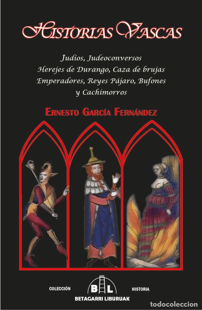 Libros: HISTORIAS VASCAS. JUD&Iacute;OS, JUDEOCONVERSOS, HEREJES DE DURANGO - GARC&Iacute;A FERN&Aacute;NDEZ, ERNESTO