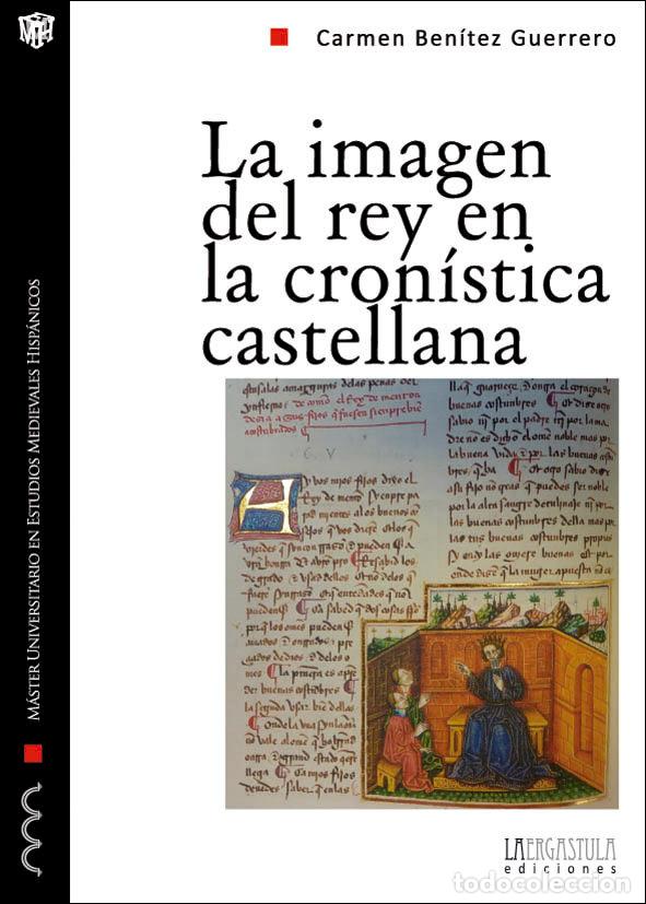 books: IMAGEN DEL REY EN LA CRONISTICA CASTELLANA,LA - BENITEZ GUERRERO, CARMEN