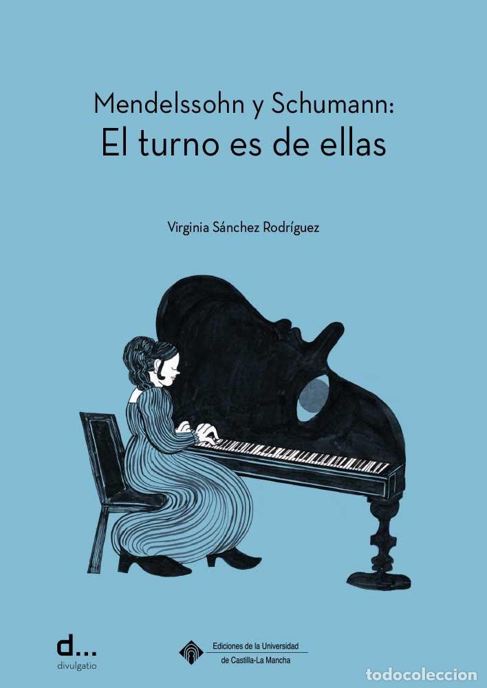 Libros: MENDELSSOHN Y SCHUMANN EL TURNO ES DE ELLAS - VIRGINIA SANCHEZ RODRIGUEZ