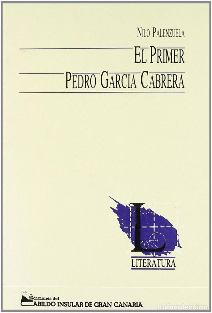 Libros: PRIMER PEDRO GARCIA CABRERA,EL - PALENZUELA BORGES, NILO