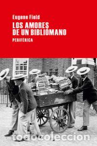 Libros: AMORES DE UN BIBLIOMANO,LOS - FIELD, EUGENE
