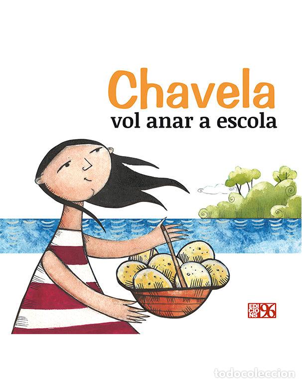 Libros: CHAVELA VOL ANAR A ESCOLA - FUNDACIO PAU I SOLIDARITAT - PAIS VALENC