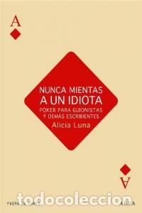 Libri: NUNCA MIENTAS A UN IDIOTA - LUNA, ALICIA