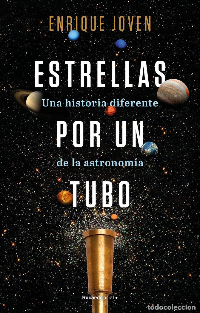 B&uuml;cher: ESTRELLAS POR UN TUBO UNA HISTORIA DIFERENTE DE LA ASTRONOM - JOVEN, ENRIQUE