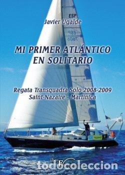 Libros: MI PRIMER ATLANTICO EN SOLITARIO - UGALDE, JAVIER