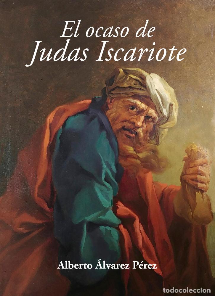 Libros: EL OCASO DE JUDAS ISCARIOTE - ALVAREZ PEREZ, ALBERTO