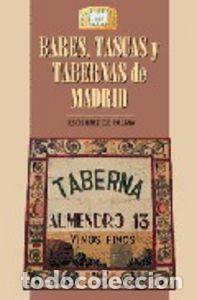 Libros: BARES TASCAS Y TABERNAS DE MADRID - DIEZ DE PALMA, JESUS