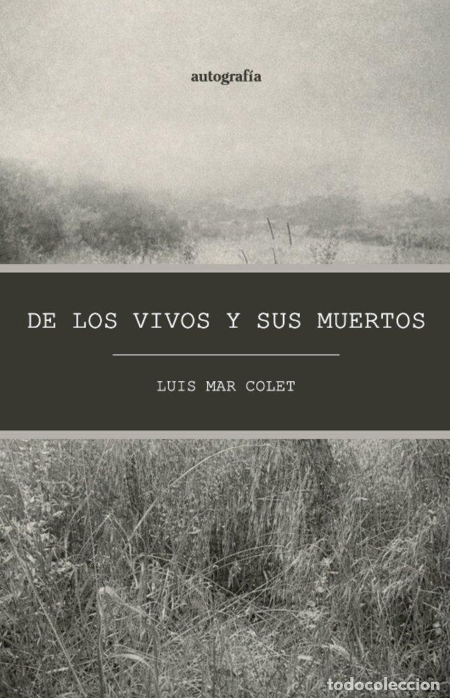 Libros: DE LOS VIVOS Y SUS MUERTOS - MAR COLET, LUIS