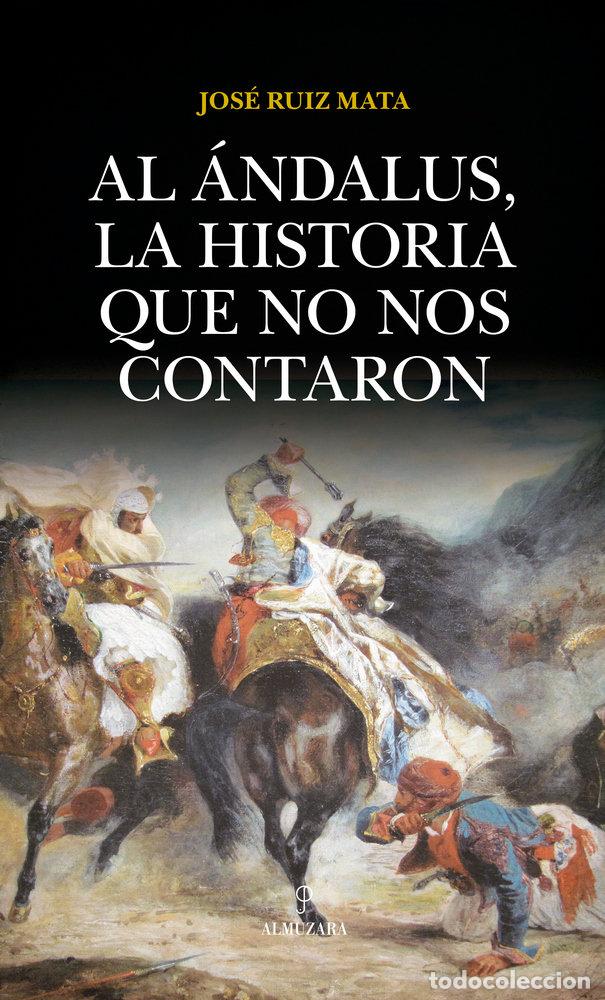 Livros: AL ANDALUS LA HISTORIA QUE NO NOS CONTARO - RUIZ MATA, JOSE