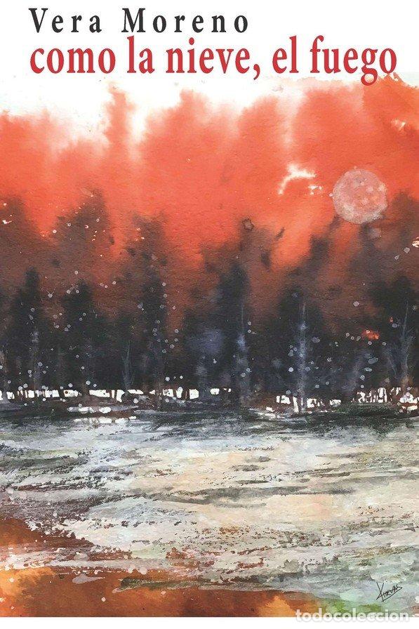 Libros: COMO LA NIEVE EL FUEGO - MORENO, VERA