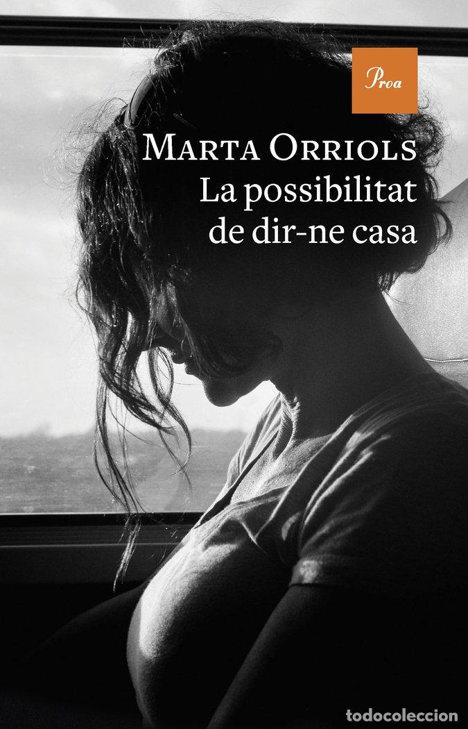 Libros: LA POSSIBILITAT DE DIR-NE CASA - ORRIOLS, MARTA