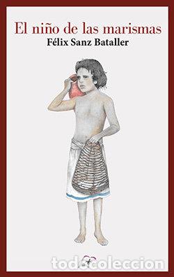 Livres: EL NI&Ntilde;O DE LAS MARISMAS - SANZ BATALLER, FELIX