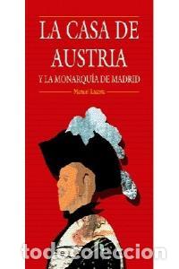 Libri: CASA DE AUSTRIA Y LA MONARQUIA DE MADRID,LA - LACARTA, MANUEL