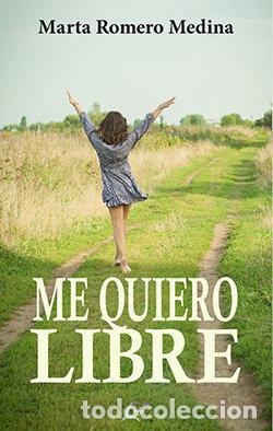 Libri: ME QUIERO LIBRE - ROMERO MEDINA, MARTA