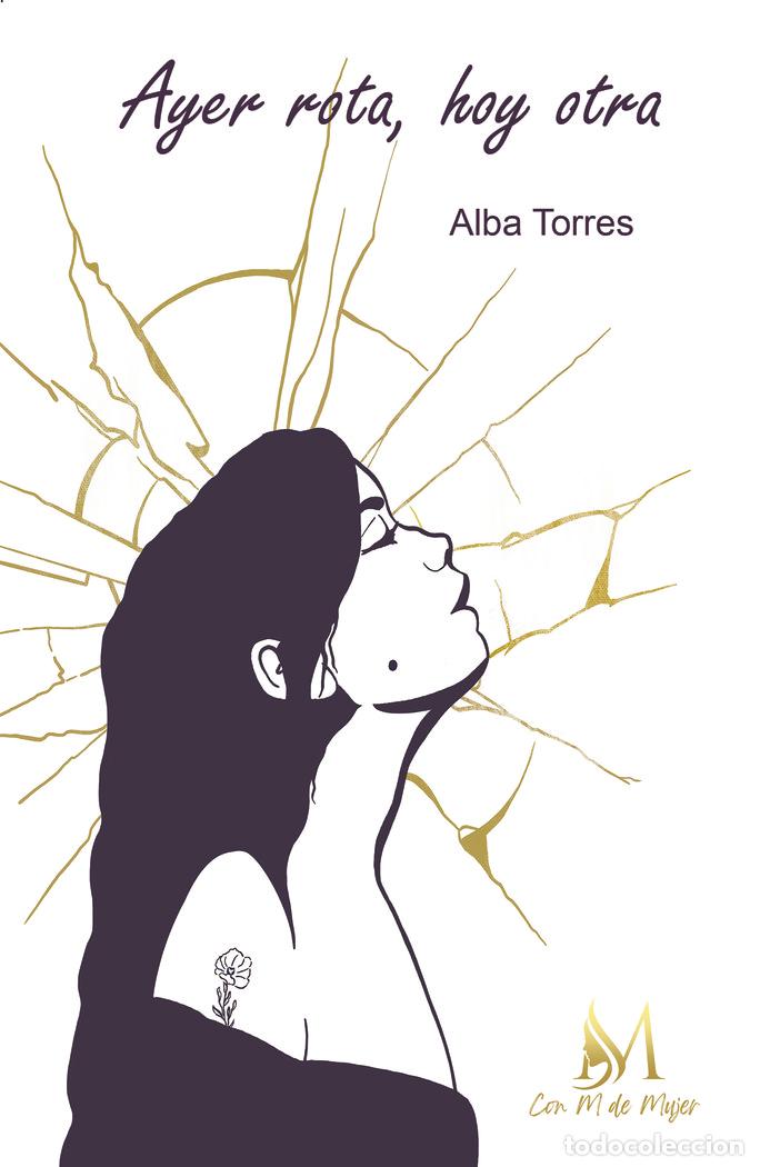 Libros: AYER ROTA HOY OTRA - TORRES, ALBA