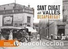 Libros: SANT CUGAT DEL VALLES DESAPAREGUT - MESTRE SOTO, RICARD