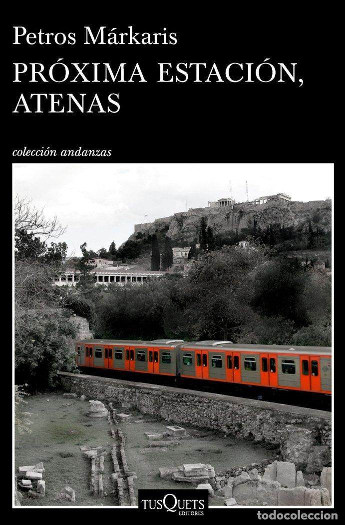 Libros: PROXIMA ESTACION ATENAS - MARKARIS, PETROS