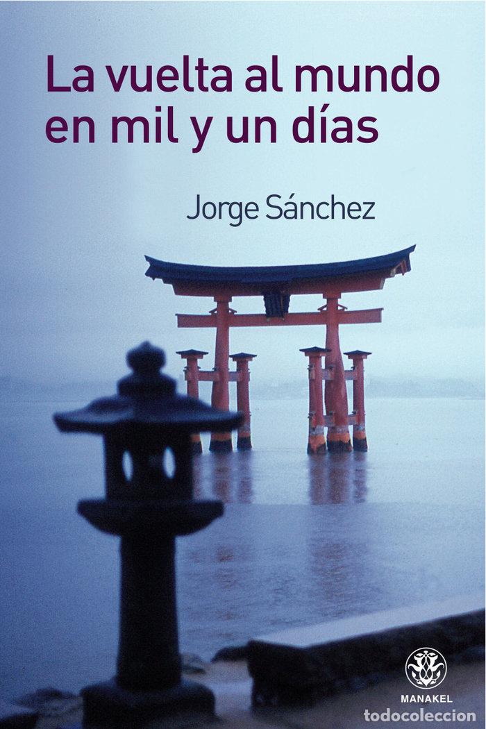 Libri: LA VUELTA AL MUNDO EN 1001 DIAS - SANCHEZ, JORGE