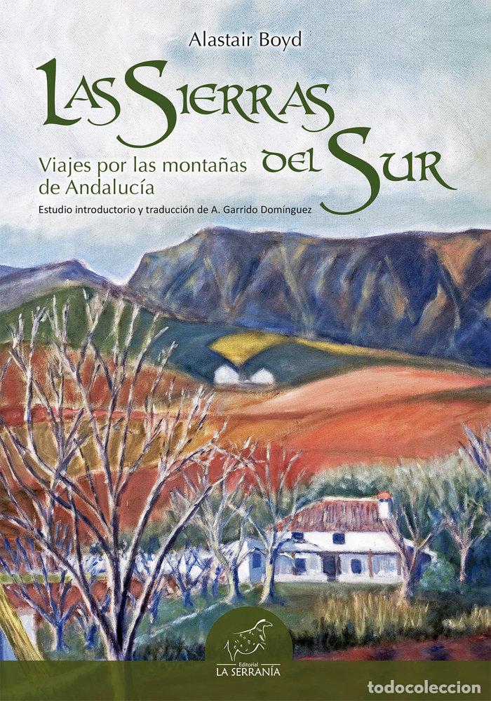 Livres: LAS SIERRAS DEL SUR VIAJES POR LAS MONTA&Ntilde;AS DE ANDALUCIA - BOYD, ALASTAIR