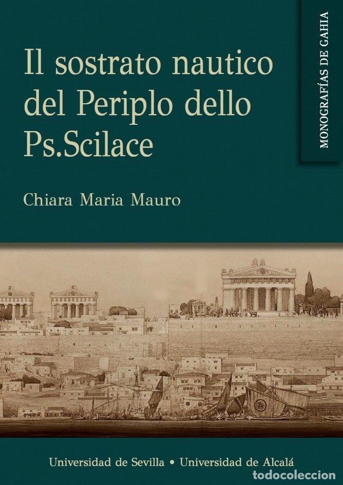 Livres: IL SOSTRATO NAUTICO DEL PERIPLO DELLO PS SCILACE - MAURO, CHIARA MARIA