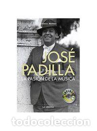 Livres: JOSE PADILLA LA PASION POR LA MUSICA - MONTERO PADILLA, EUGENIA