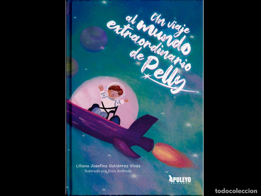 books: UN VIAJE AL MUNDO EXTRAORDINARIO DE PELLY - GUTIERREZ VIVAS, LILIANA JOSEFINA