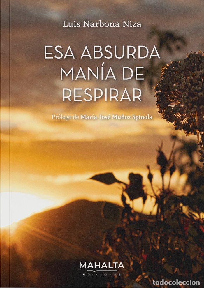 books: ESA ABSURDA MANIA DE RESPIRAR - NARBONA NIZA, LUIS