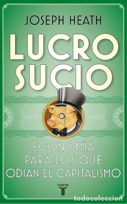 Libri: LUCRO SUCIO - HEATH, JOSEPH