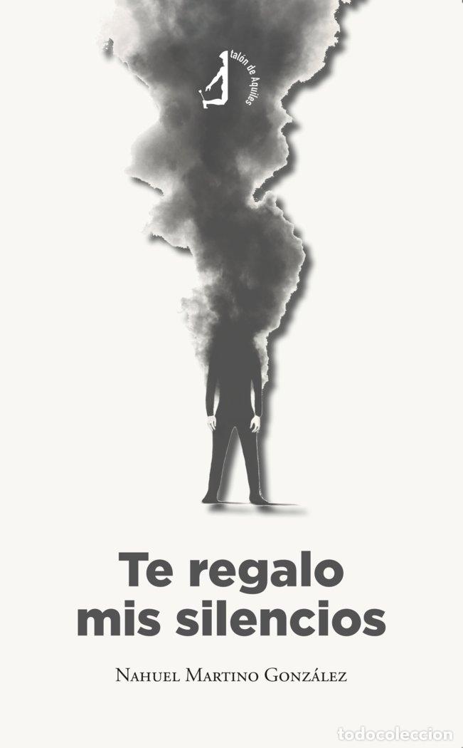 Libri: TE REGALO MIS SILENCIOS - MARTINO GONZALEZ, NAHUEL