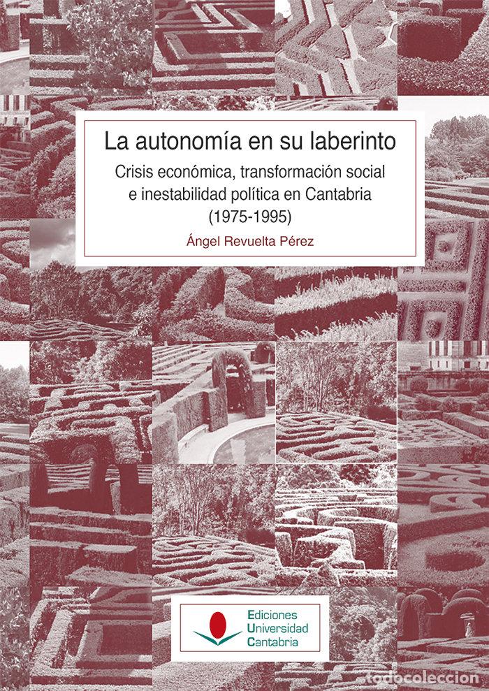 Libri: AUTONOMIA EN SU LABERINTO: CRISIS ECONOMICA, TRANSFORMACION - REVUELTA PEREZ, ANGEL