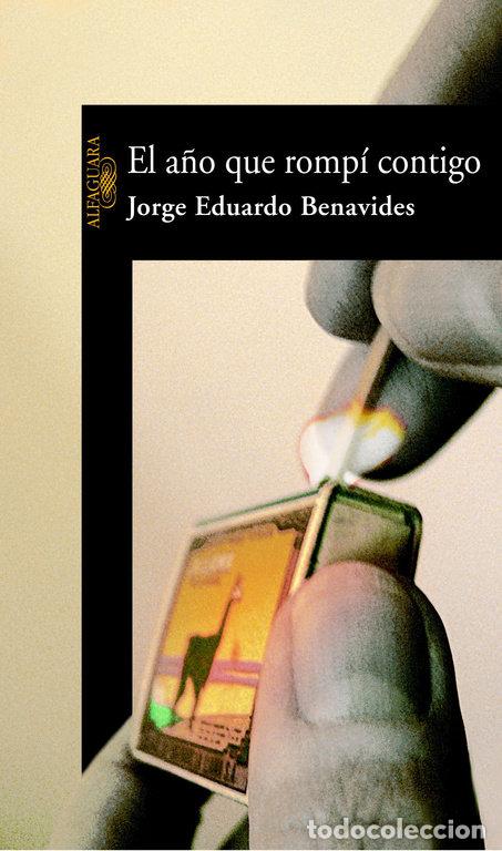 Livros: A&Ntilde;O QUE ROMPI CONTIGO,EL - BENAVIDES, JORGE EDUARDO
