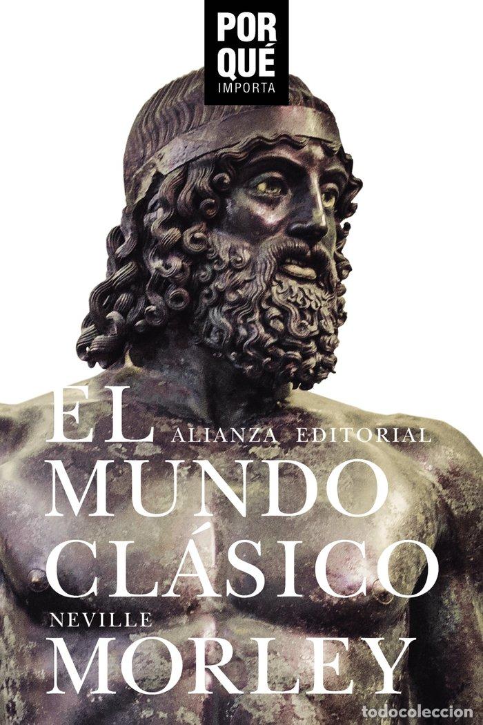 Libri: MUNDO CLASICO POR QUE IMPORTA,EL - MORLEY, NEVILLE