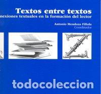 Livres: TEXTOS ENTRE TEXTOS LAS CONEXIONES TEXTUALES EN LA FORMACION - MENDOZA FILLOLA, ANTONIO