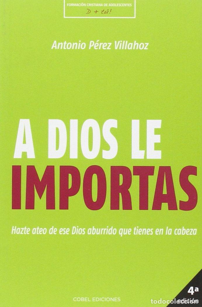 books: A DIOS LE IMPORTAS - PEREZ VILLAHOZ, ANTONIO