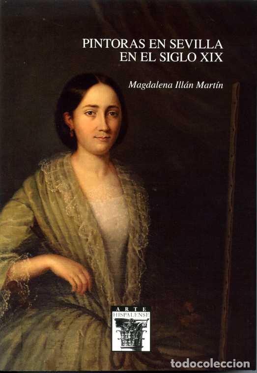 books: PINTORAS EN SEVILLA EN EL SIGLO XIX - ILLAN MARTIN, MAGDALENA