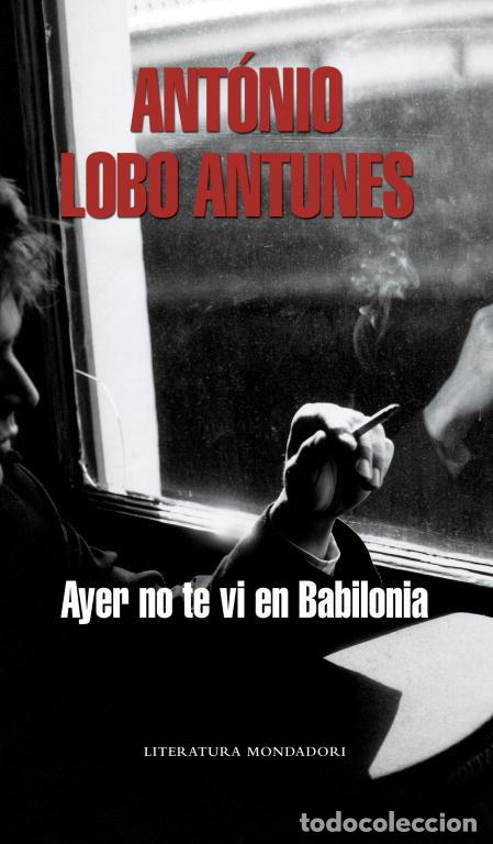 books: AYER NO TE VI EN BABILONIA - LOBO ANTUNES, ANTONIO