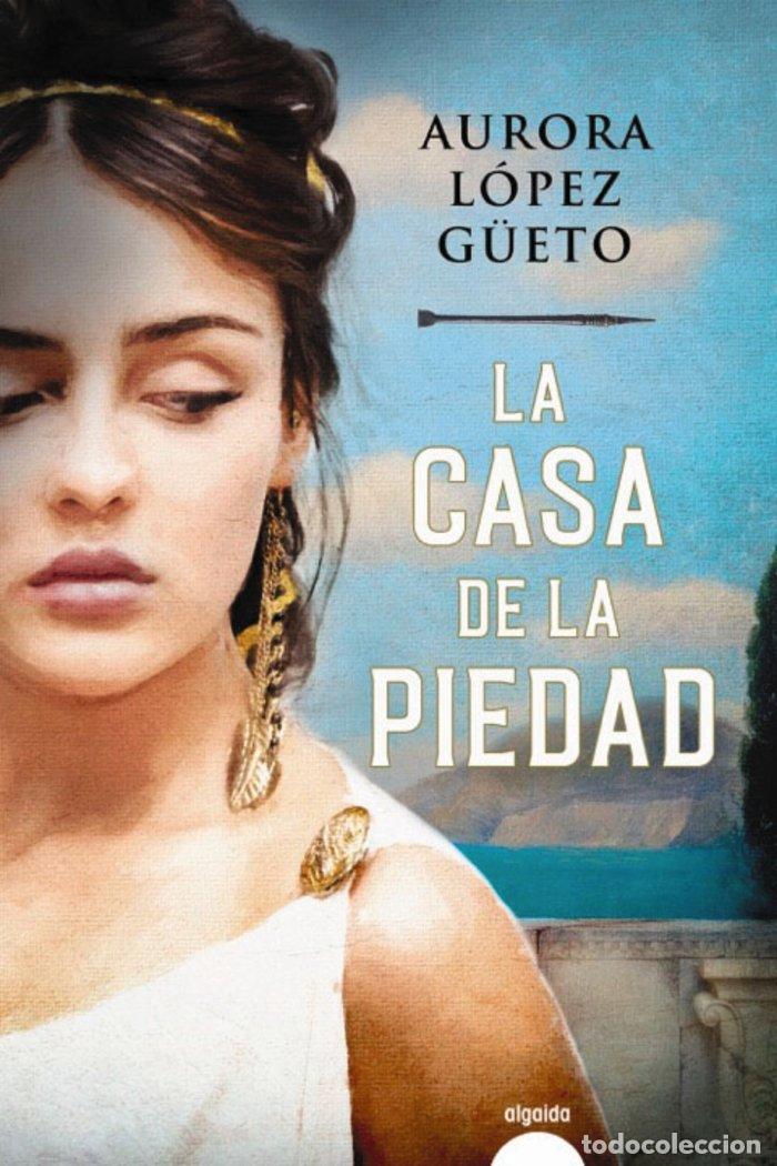 books: LA CASA DE LA PIEDAD - LOPEZ G&Uuml;ETO, AURORA