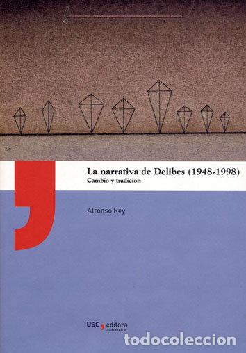 books: LA NARRATIVA DE DELIBES (1948-1998) - REY ALVAREZ, ALFONSO