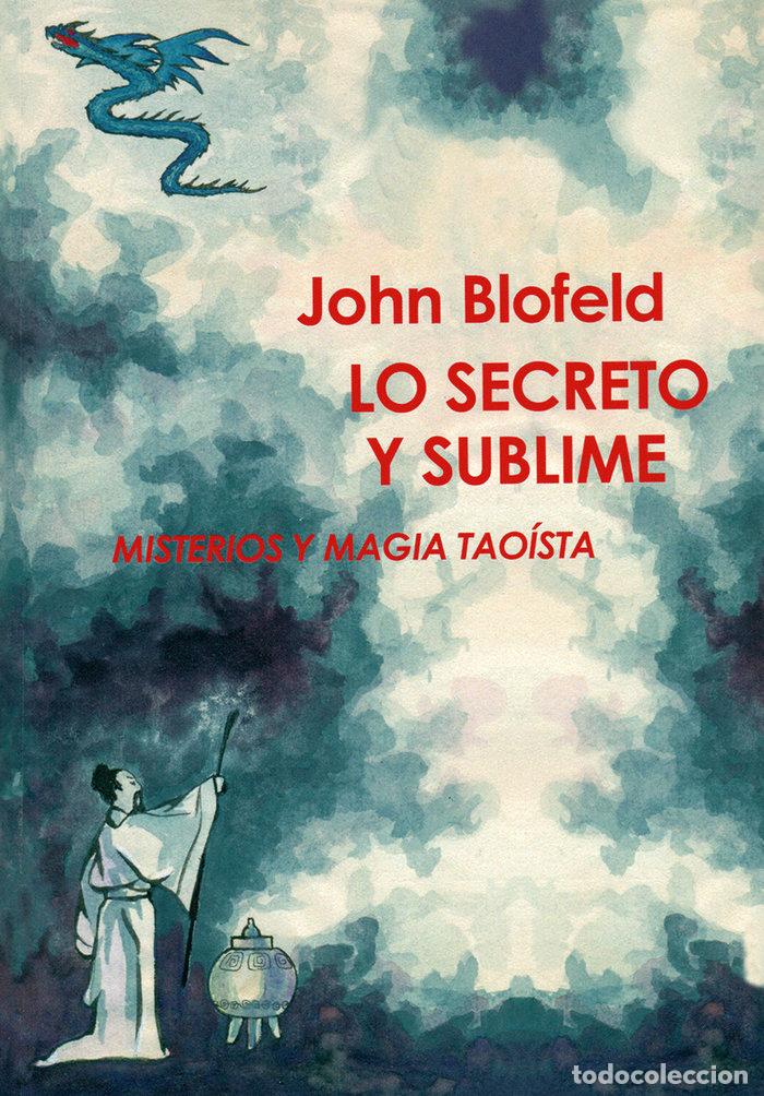 Libros: LO SECRETO Y SUBLIME - BLOFELD, JOHN