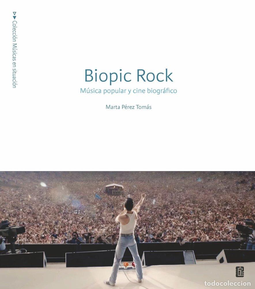 Libros: BIOPIC ROCK MUSICA POPULAR Y CINE BIOGRAFICO - PEREZ TOMAS, MARTA