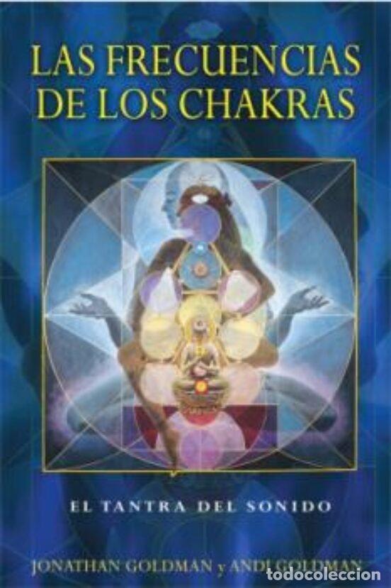 Libros: LAS FRECUENCIAS DE LOS CHAKRAS EL TANTRA DEL SONIDO - GOLDMAN, JONATHAN