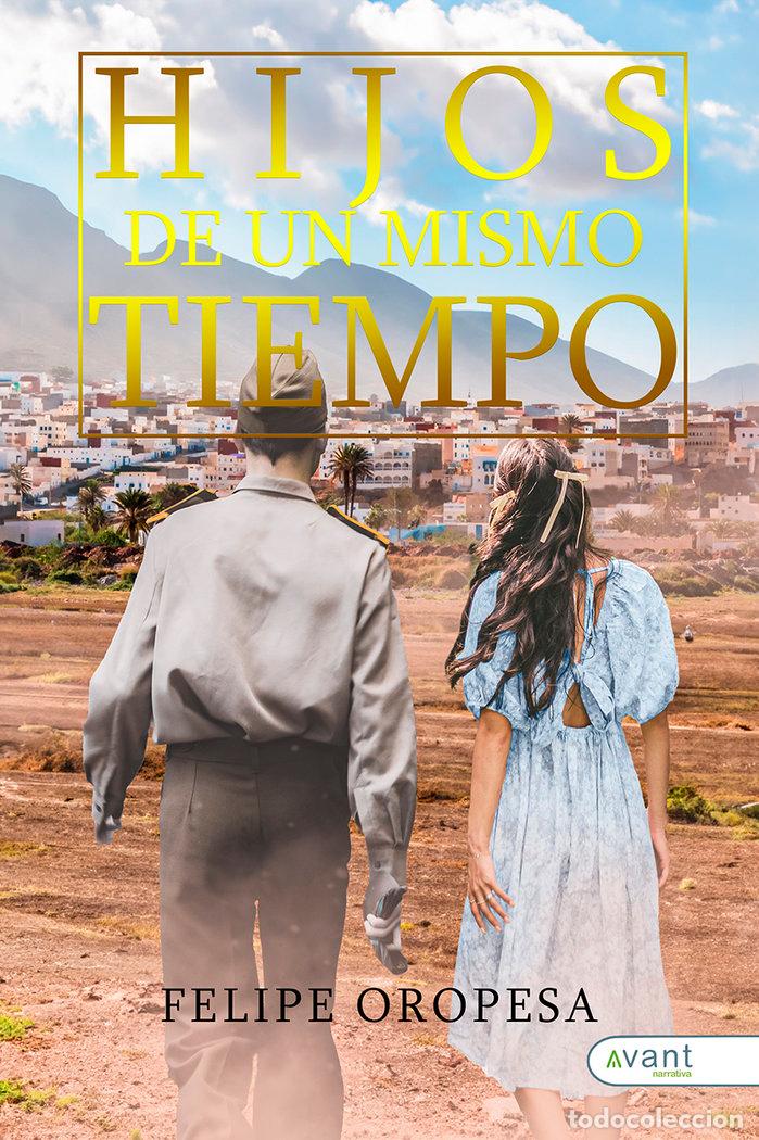 Libri: HIJOS DE UN MISMO TIEMPO - OROPESA, FELIPE