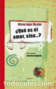 B&uuml;cher: QUE ES EL AMOR SINO - AGUR MEABE, MIREN