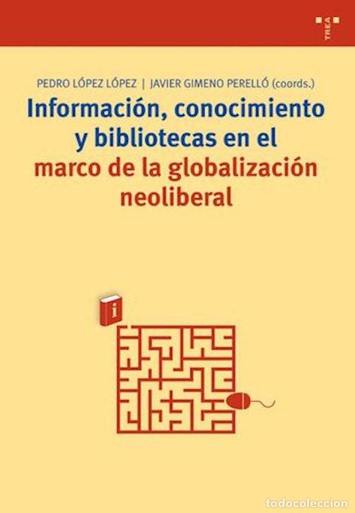 B&uuml;cher: INFORMACION CONOCIMIENTO BIBLIOTECAS MARCO GLOBALIZACION NEO - LOPEZ LOPEZ, PEDRO
