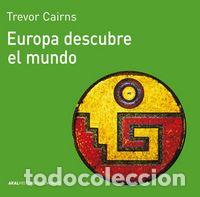 Libros: EUROPA DESCUBRE EL MUNDO - CAIRNS, TREVOR