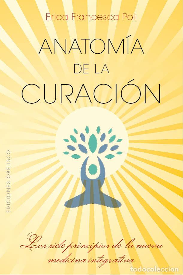 Libros: ANATOMIA DE LA CURACION - POLI, ERICA FRANCESCA